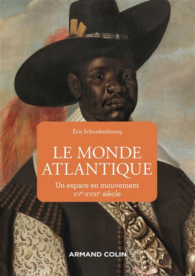 Le monde atlantique - Un espace en mouvement XVe-XVIIIe siècle