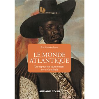 Le monde atlantique - Un espace en mouvement XVe-XVIIIe siècle
