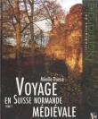 Voyage en suisse normande medievale