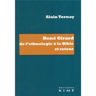 René Girard. De l'ethnologie à la Bible et retour