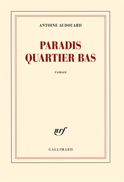 Paradis quartier bas - Antoine Audouard - broché