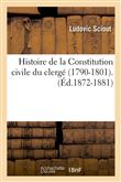 Histoire de la Constitution civile du clergé (1790-1801).(Éd.1872-1881)