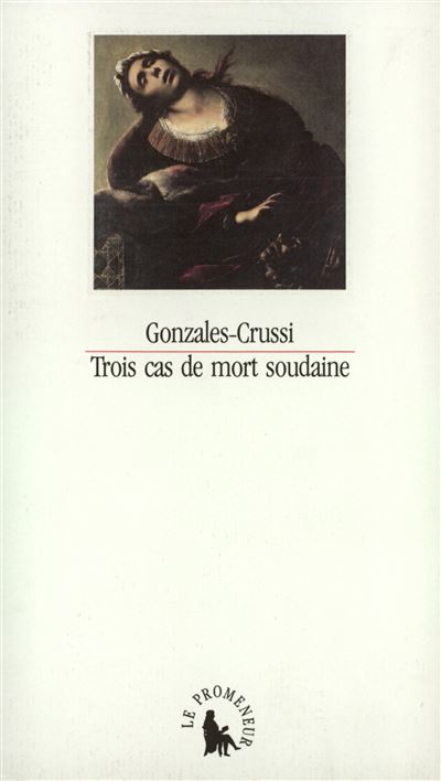 Trois cas de mort soudaine et autres réflexions sur la grandeur et la misère du corps