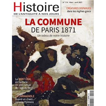 Histoire de l'Antiquité à nos jours N° 114 La Commune - mars/avril 2021