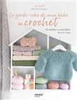 La garde-robe de mon bébé au crochet, 20 modèles irrésistibles de 0 à 4 ans