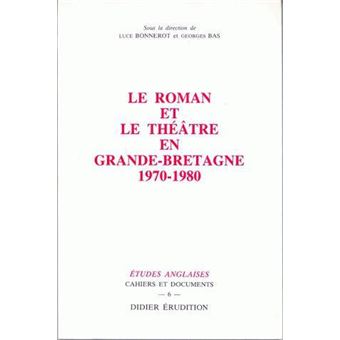 Le Roman et le théâtre en Grande-Bretagne (1970-1980)