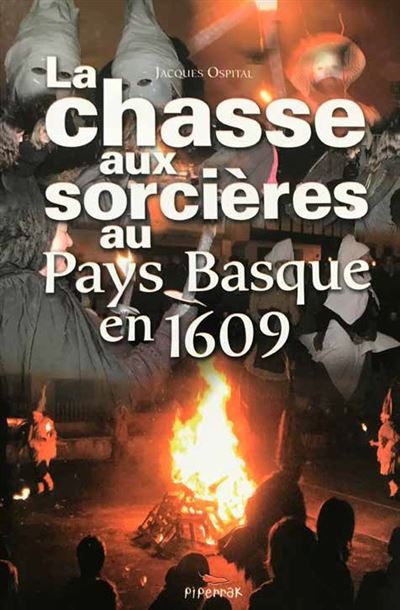La chasse aux sorcières au Pays Basque en 1609 - Jacques Ospital - broché