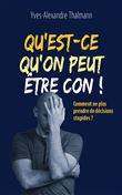 Qu'est-ce qu'on peut être con !