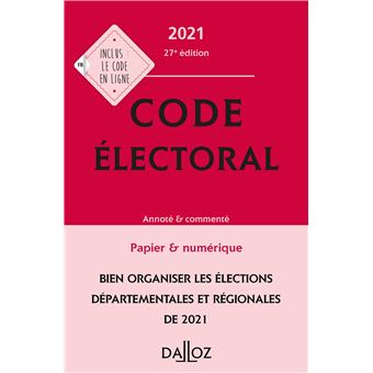 Code électoral 2021, annoté et commenté - 27e ed.