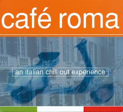 Cafe Roma - An Italian Chill Out Experience