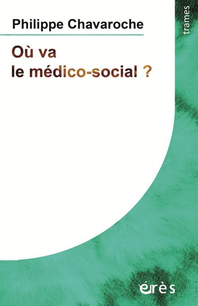 Où va le médico-social ? - Philippe Chavaroche - broché