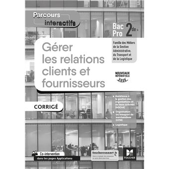 Parcours interactifs - GERER LES RELATIONS CLIENTS FOURNISSEURS 2de Bac Pro GATL CORRIGE