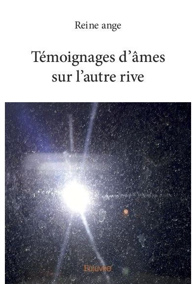 Témoignages d' âmes sur l'autre rive