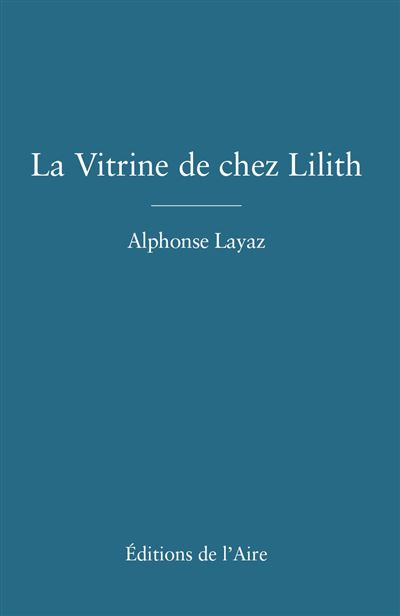 La vitrine de chez Lilith - Alphonse Layaz - broché