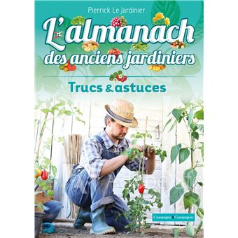 L'almanach des anciens jardiniers, trucs et astuces