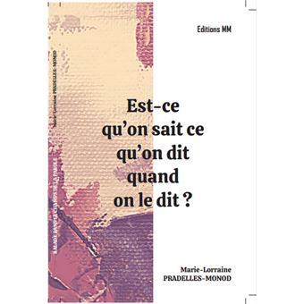 Est-ce qu'on sait ce qu'on dit quand on le dit ?