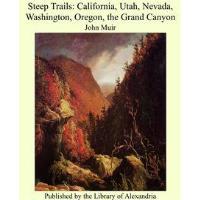 Steep Trails: California, Utah, Nevada, Washington, Oregon, the Grand Canyon