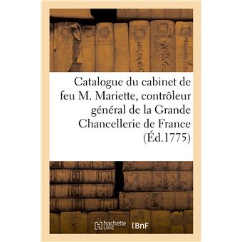 Catalogue de tableaux, dessins, estampes du cabinet de feu M. Mariette, contrôleur général