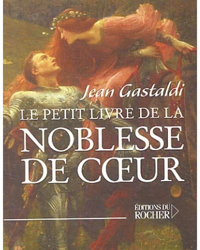 Le Petit Livre de la noblesse de coeur - Jean Gastaldi - Poche