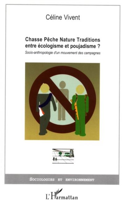 Chasse, pêche, nature, traditions entre écologisme et poujadisme ?