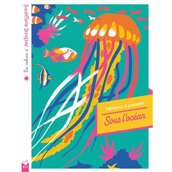 Les ateliers d'Antoine Guilloppé - Tableaux à peindre animaux de la mer - pochette avec accessoires