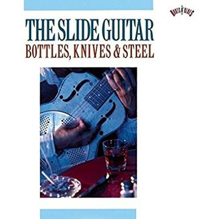 The Slide Guitar Bottles Knives & Steel