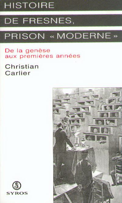 Histoire de Fresnes, prison moderne de la genèse aux premières années - Christian Carlier - broché