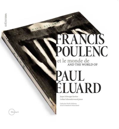 Francis Poulenc et le monde de Paul Eluard Inclus un livret de 124 pages