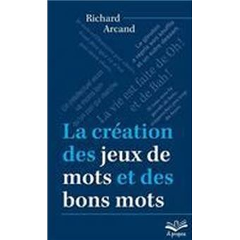La création des jeux de mots et des bons mots