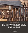 Le travail du bois pas à pas