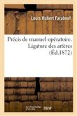 Précis de manuel opératoire. Ligature des artères