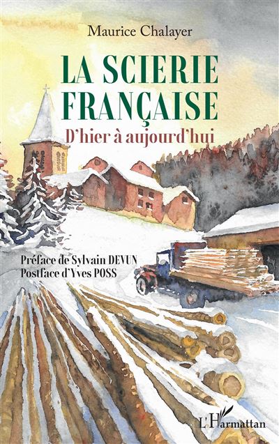 La Scierie Française D'hier À Aujourd'hui - Broché - Maurice Chalayer -  Achat Livre Ou Ebook | Fnac