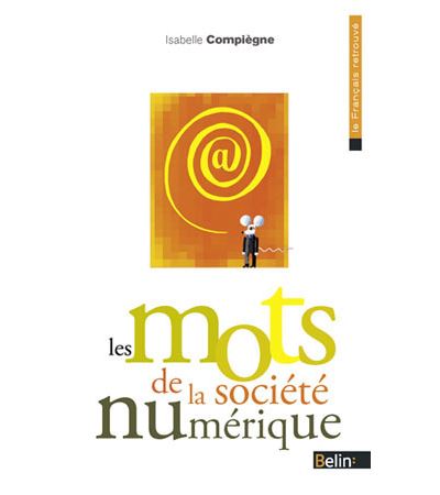 Les mots de la société numérique - Isabelle Compiègne - Poche