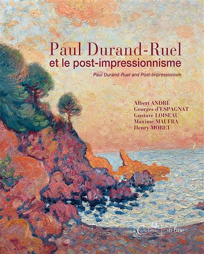 Paul Durand-Ruel et le post-impressionnisme - Claire Durand-Ruel Snollaerts - relié