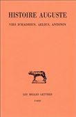 Histoire Auguste. Tome I, 1re partie : Introduction générale. Vies d'Hadrien, Ælius, Antonin