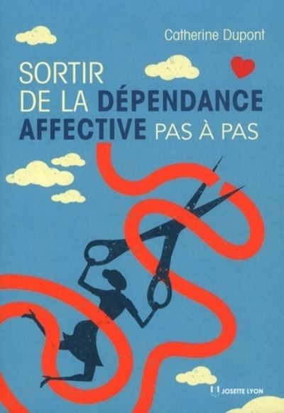 Sortir de la dépendance affective pas à pas - Catherine Dupont - broché