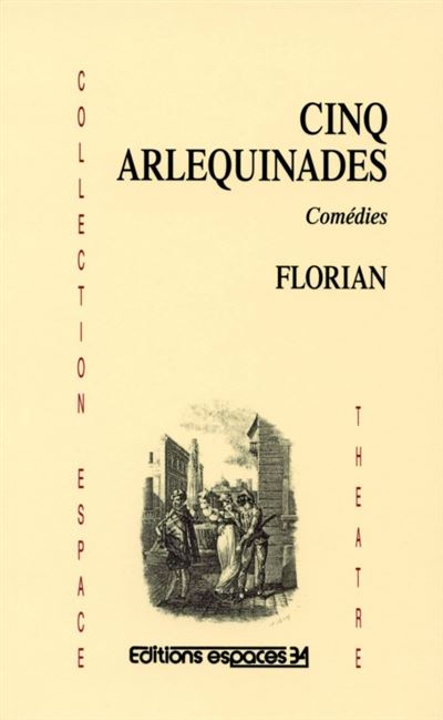 Cinq arlequinades 3eme edition - Jean-Pierre Claris De Florian - Espaces 34 - broché - Théâtre
