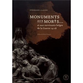 Monuments aux morts... et aux survivants belges de la guerre 14-18