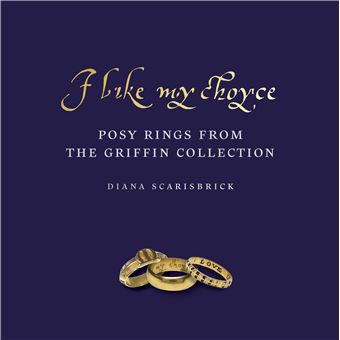 I Like My Choyce: Posy Rings from the Griffin Collection