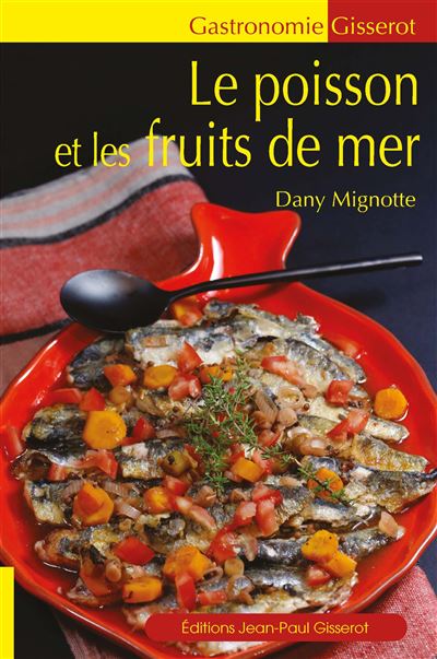 Le poisson et les fruits de mer - Dany Mignotte - broché