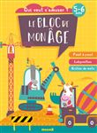 Le bloc de mon age (5-6 ans) - Qui veut s'amuser ? (Les chantiers) - Point à point, Labyrinthes, Gri