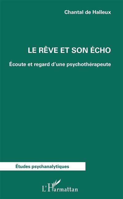 Le reve et son echo ecoute et regard d'une psychotherapeute