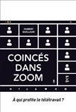 Coincés dans Zoom. À qui profite le télétravail ?