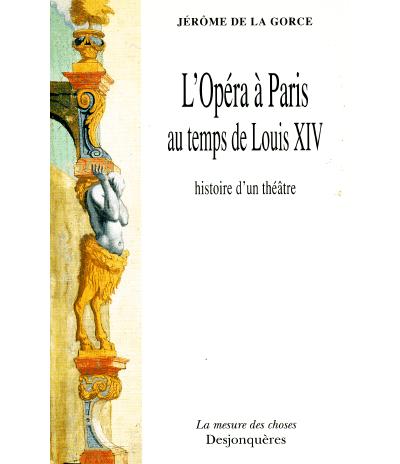 Opera paris au tps de louis 14:histoire d'un theatre