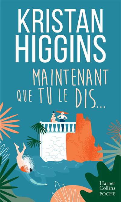 Maintenant que tu le dis... - Kristan Higgins - broché