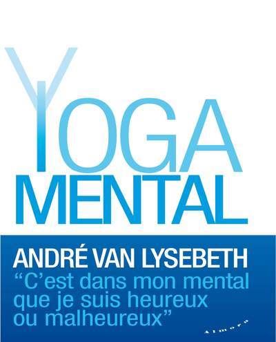 Le Yoga mental - André Van Lysebeth - Poche