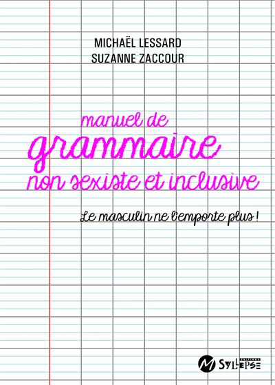Manuel de grammaire non sexiste - Lessard Michaël - broché