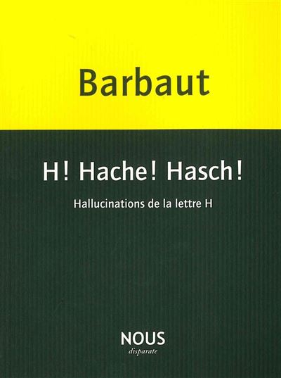 H! Hache! Hasch! - Jacques Barbaut - broché
