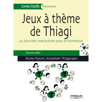 Jeux A Theme De Thiagi 42 Activites Interactives Pour La Formation 42 Activites Interactives Pour La Formation Broche Bruno Hourst Sivasailam Thiagarajan Achat Livre Fnac