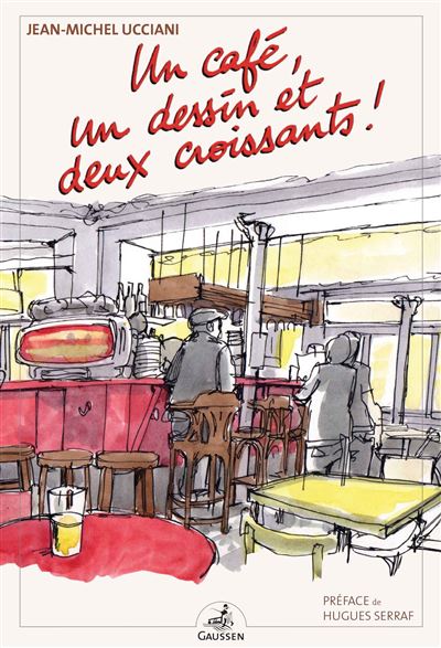 Un café, un dessin et deux croissants ! - Jean-Michel Ucciani - cartonné